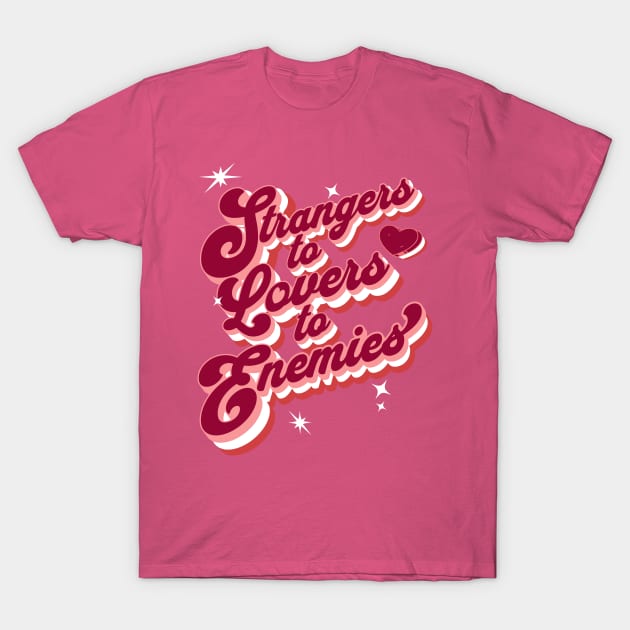 Strangers to Lovers to Enemies T-Shirt by Shimmery Artemis